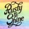 RUSTY TO SHINEの公式アプリをリリースしました！