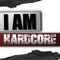 I AM HARDCORE