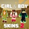 New Girl & Boy Skins for Minecraft Pocket Edition It’s finally here, the best HD skins ever you have seen on the entire App Store