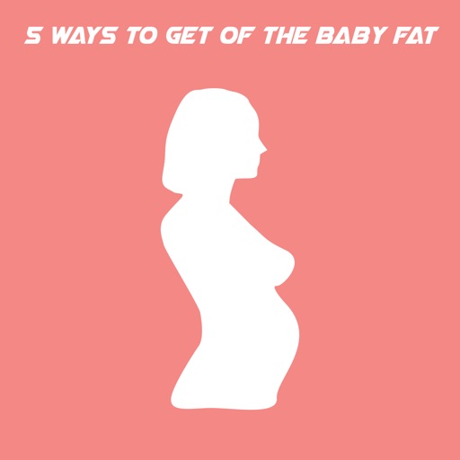 5 Ways To Get Of The Baby Fat icon