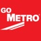 Designed specifically for Metro representatives and our professional partners, the Go Metro app is your quick and convenient source for current product information including: interactive demonstrations, product images, descriptions and literature