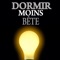 "Dormir Moins bête" est une application gratuit qui propose des histoires intéressantes, friandises à volonté, des faits et des anecdotes sur la science, la technologie, la nature, le sport et tout ce qui se trouve sous le soleil et autour de l'univers