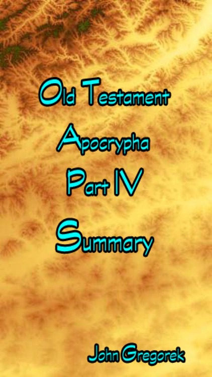 Summary Old Testament Apocrypha (Part 4)