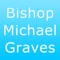 Bishop Michael Lee Graves  (1946-2004) was the founding pastor of the Temple Church in Nashville, Tennessee