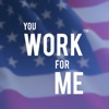 You Work for Me