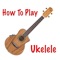 How To Play Ukelele