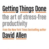 Getting Things Done: The Art of Stress-Free Productivity