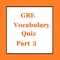 This app has GRE Vocabulary Quiz Part 3 for 15 Words