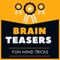 Brain Teasers - Fun Mind Tricks