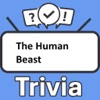 The Human Beast Trivia