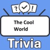 The Cool World Trivia