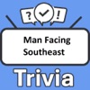 Man Facing Southeast Trivia