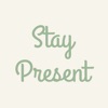 Stay Present