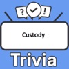 Custody Trivia