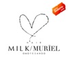 MILK/MURIEL