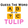 Guess The Word with Tulip