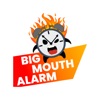 Big Mouth Alarm