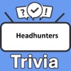 Headhunters Trivia