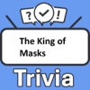 The King of Masks Trivia