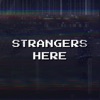 Strangers Here