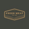 Fresh Meat to Go