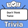 Don't Think Twice Trivia