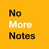 No More Notes