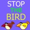 Stop The Bird