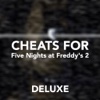 Cheats for Five Nights at Freddy's 2 - Deluxe