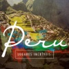 Peru: Lugares Incríveis