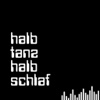 Halb Tanz Halb Schlaf