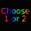 Choose 1 or 2