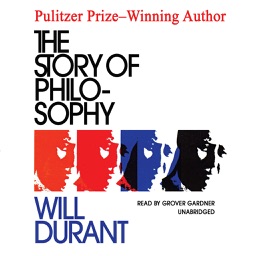 The Story of Philosophy: The Lives and Opinions of the Greater Philosophers (by Will Durant) (UNABRIDGED AUDIOBOOK)