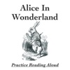 Practice Reading Aloud - Alice In Wonderland