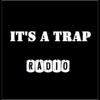 It's a Trap Radio