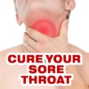 How To Cure A Sore Throat Fast