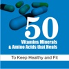 50 Vitamins Minerals & Amino Acids that Heals - To Keep Healthy and Fit