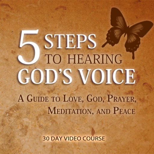 5 Steps to Hearing God's Voice - A Guide to Love, God, Prayer, Meditation and Peace