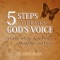 If you want to deepen your relationship with God, hear God's Voice within you in a very clear and recognizable way, experience more peace and love in your life, and discover and fulfill your divine purpose in the world, the "5-Steps to Hearing God's Voice 30-Day Video Course" will give you exactly what you're looking for