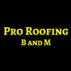 Pro Roofing B and M