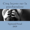 Freud, Cinq leçons sur la Psychanalyse