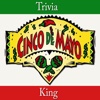 Trivia King - Happy Cinco De Mayo!