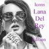 Icons - Lana Del Rey