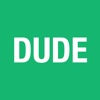 Dude! Seriously, Dude.