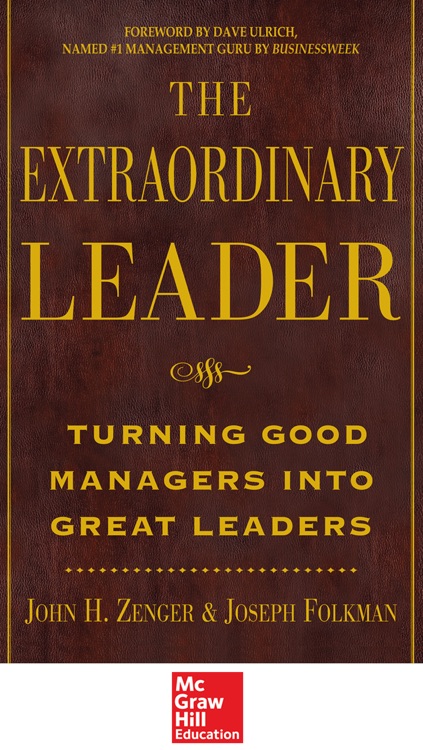 The Extraordinary Leader: Turning Good Managers into Great Leaders by John Zenger & Joseph Folkman