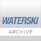 For current digital subscribers of Waterski: Your older issues will be housed within this archive app