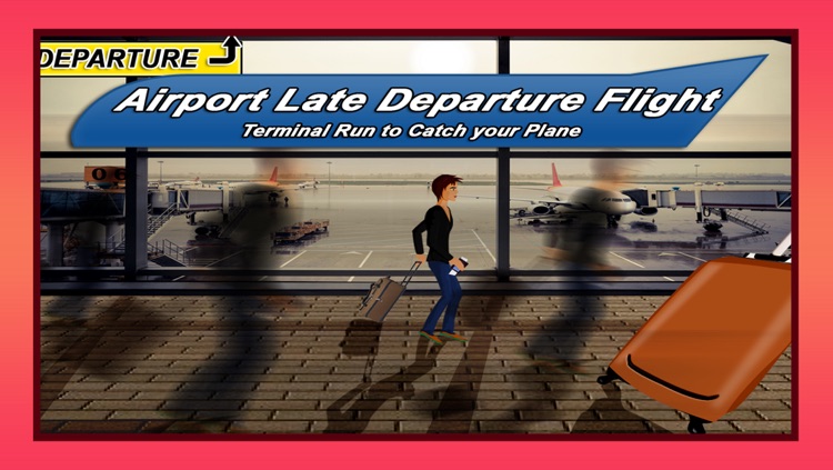 Airport Late Departure Flight : Terminal Run to Catch your Plane - Free Edition