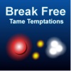 Break Free: Tame Temptations