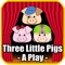 Three Little Pigs - A Play