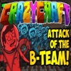 Attack Of The B Team : Crazy Game Craft